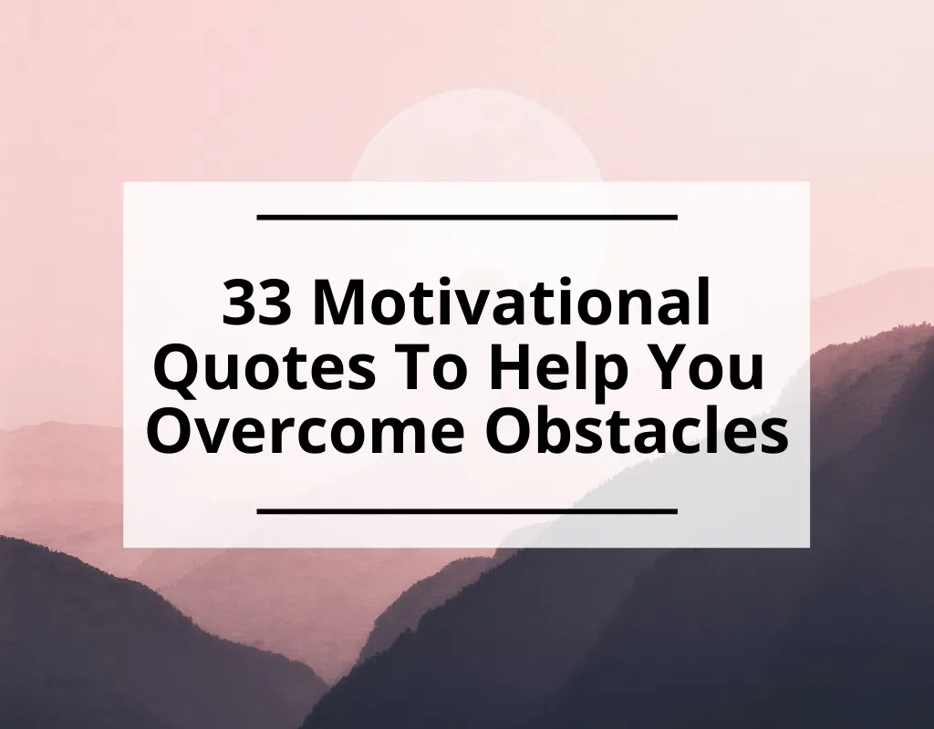 33 Inspirational and Life-Changing Quotes