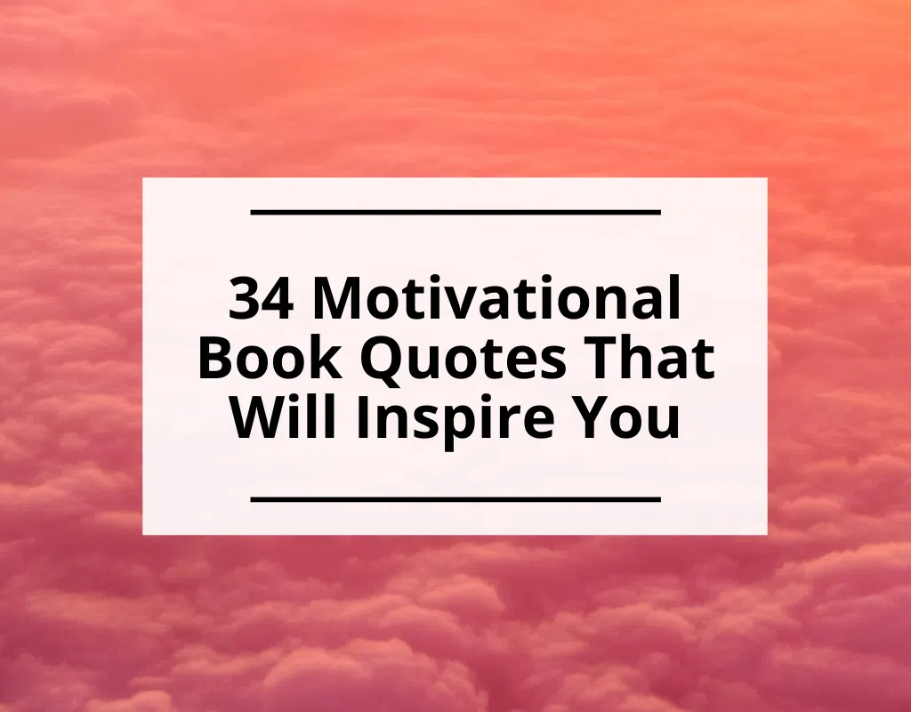 34 Inspirational Book Quotes That Will Motivate You - Perhaps, Maybe Not