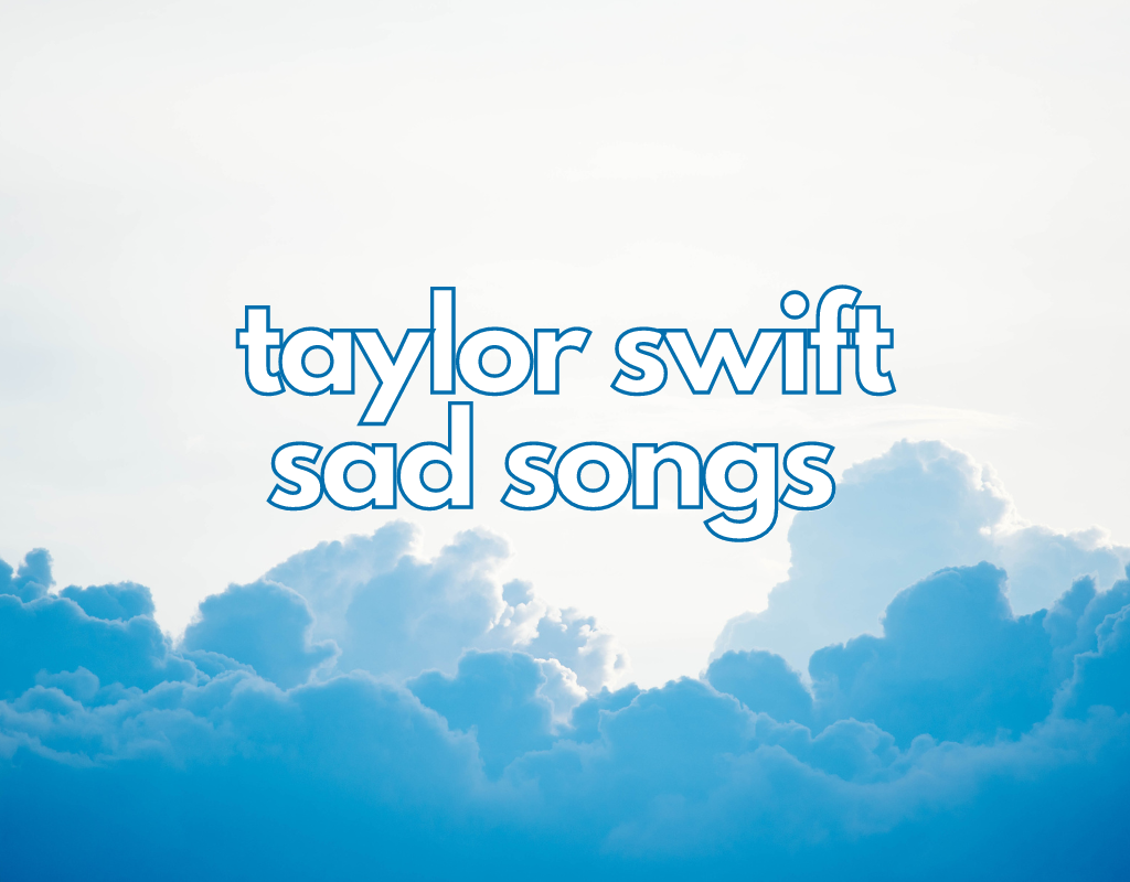 https://perhapsmaybenot.com/wp-content/uploads/2023/05/sad-songs-Taylor.png
